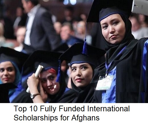 Top 10 Fully Funded International Scholarships for Afghans