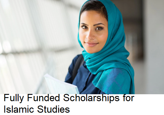 Fully Funded Scholarships for Islamic Studies