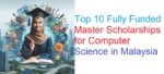 Top 10 Fully Funded Master Scholarships for Computer Science in Malaysia