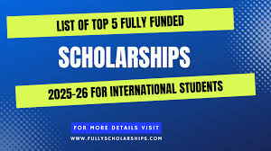 Top Fully Funded Scholarships of 2025-26 | Study Abroad Opportunities