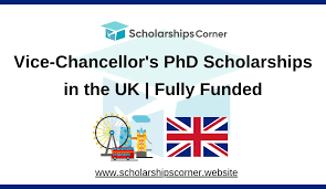 Fully Funded Vice-Chancellor’s PhD Scholarships in the UK