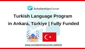 Fully Funded Turkish Language Scholarship Programs in Ankara, Türkiye