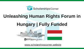 FullyFunded Scholarship Unleashing Human Rights Forum 2025 in Hungary